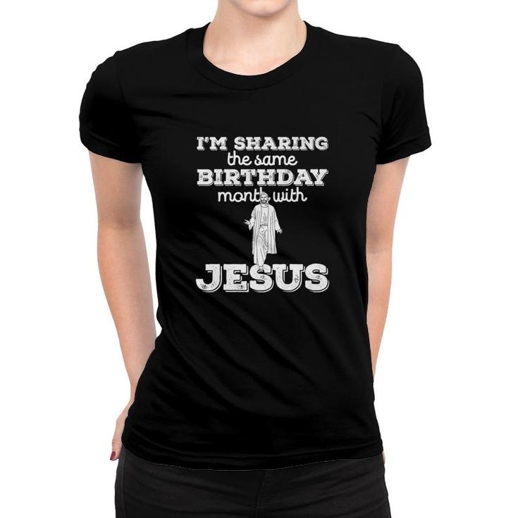 December Same Birthday With Jesus Christmas Gift Women T-shirt