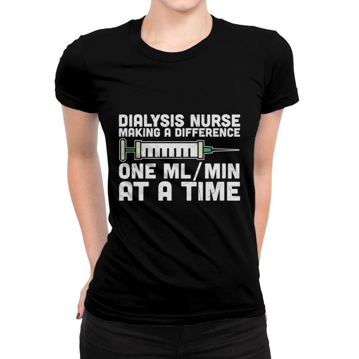 Dialysis Nurse Making A Difference One At A Time New 2022 Women T-shirt