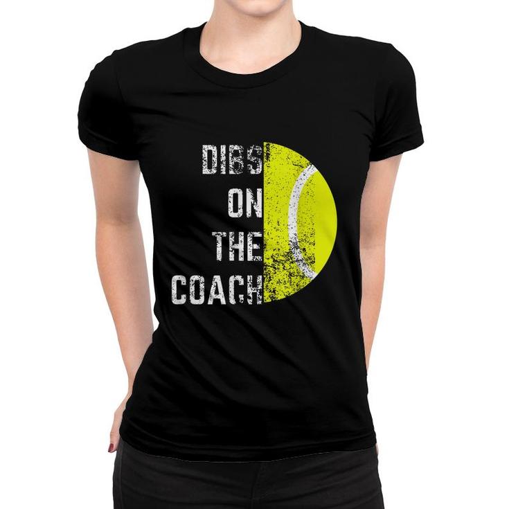 Dibs On The Coach Tennis  Coaching Lovers Women T-shirt