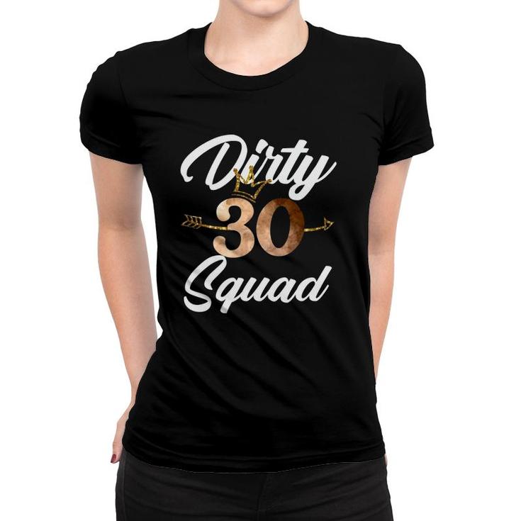 Dirty 30 Squad 30Th Birthday Crew Funny B-Day Family Tee Women T-shirt