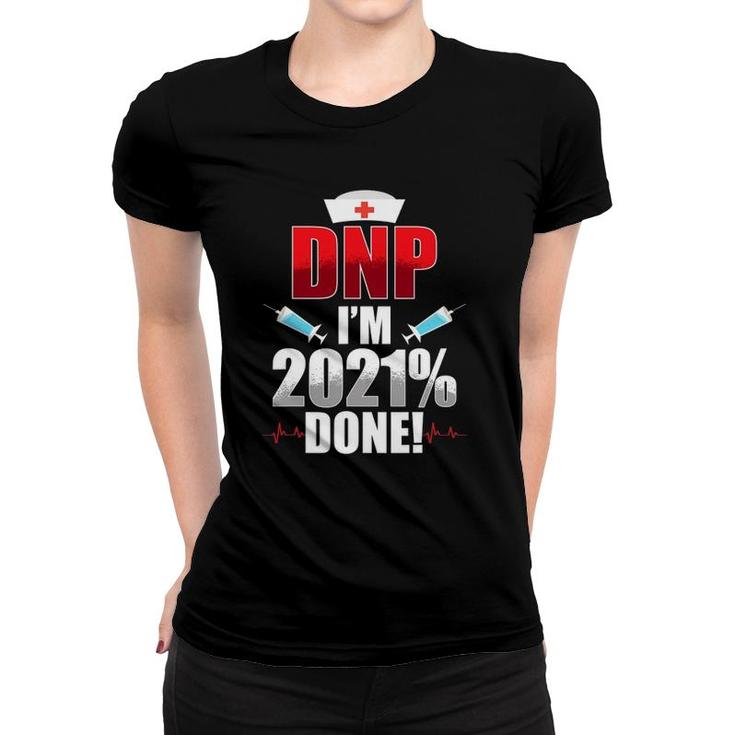 Dnp Doctor Of Nursing Practice 2021 Done Rn Nurse Da1 Ver2 Women T-shirt