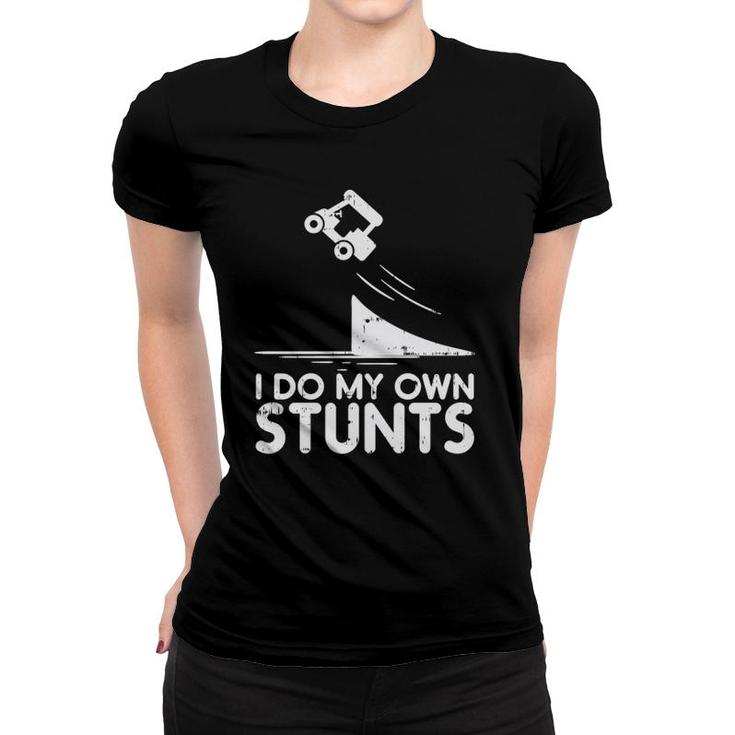 Do My Own Stunts Golf Cart Funny Broken Bone Driver Gift Women T-shirt