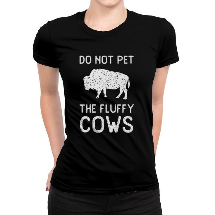 Do Not Pet The Fluffy Cows Vintage National Park Funny Bison Women T-shirt