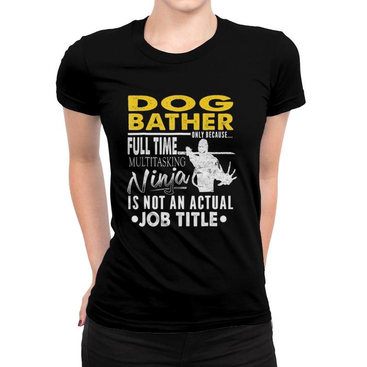 Dog Bather Hearts Ninja Actual Job Title Women T-shirt