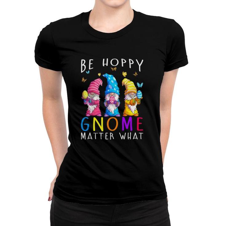 Easter Be Happy Gnome Matter What Spring Easter Bunny Women T-shirt