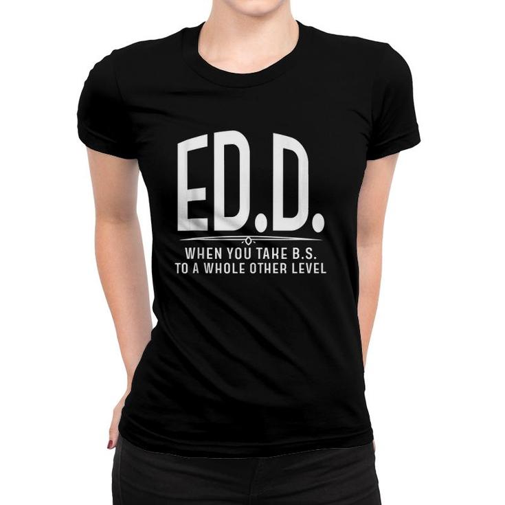 Edd Gift Funny Doctorate Of Education Graduation Doctor Grad Women T-shirt