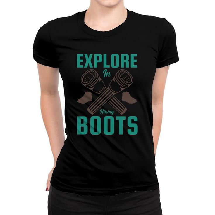 Explore In Hiking Boots Explore Travel Lover Women T-shirt
