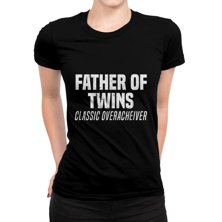 Father Of Twins Classic Overacheiver Funny Dad Joke  Women T-shirt