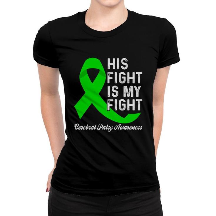 Fight Cerebral Palsy Awareness His Fight Is My Fight Women T-shirt