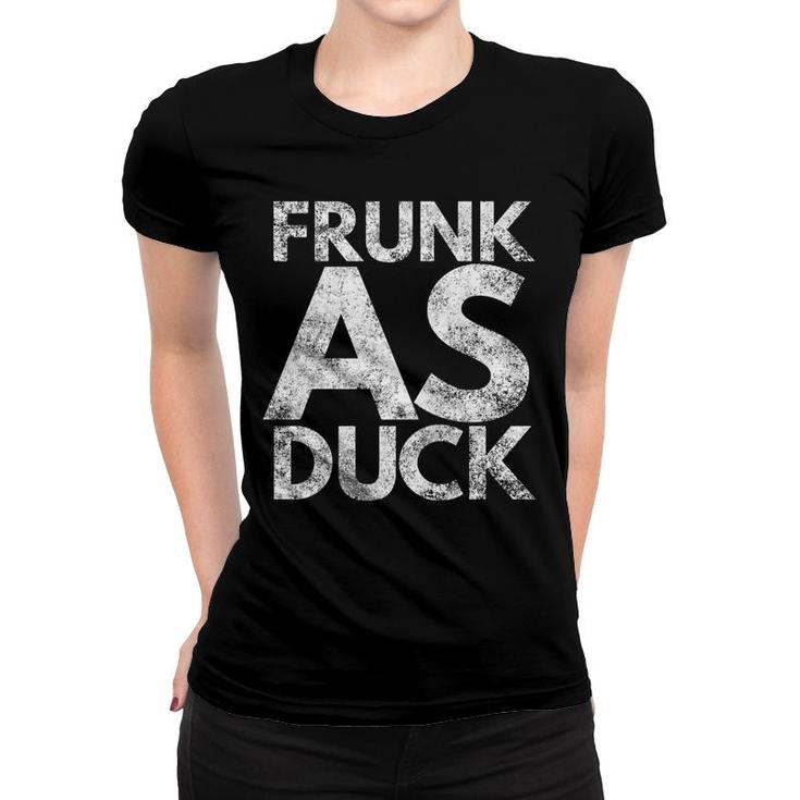 Frunk As Duck Funny Drinking Beer Alcohol Wine Gin Women T-shirt