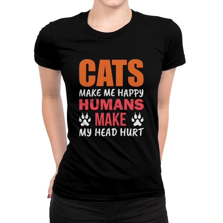 Funny Cats Make Me Happy Humans Make My Head Hurt Great Women T-shirt