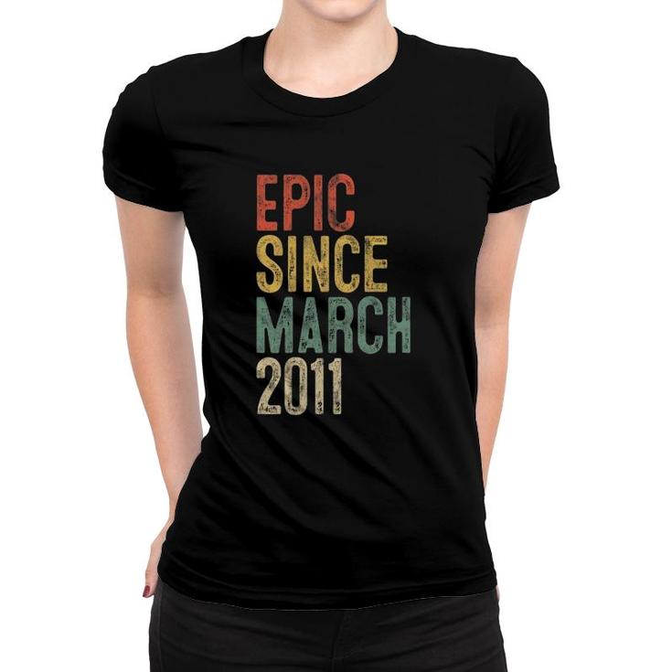 Funny Epic Since March 2011 11Th Birthday 11 Years Old Women T-shirt