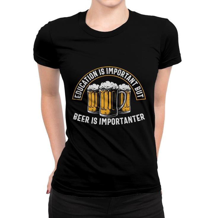 Funny Gifts Beer Lover Education Important But Beer Women T-shirt