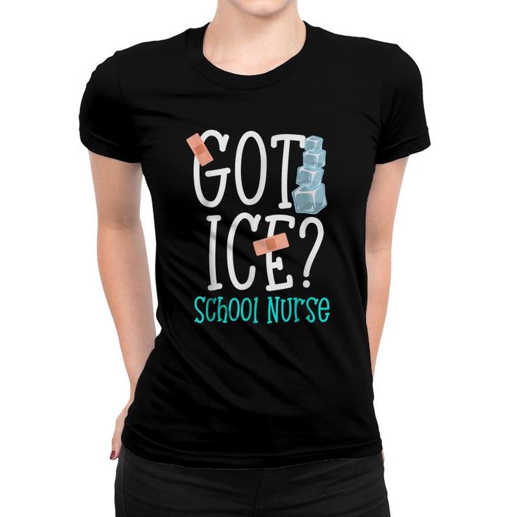 Funny Got Ice School Nurse Saying Nurse Week 2022  Women T-shirt