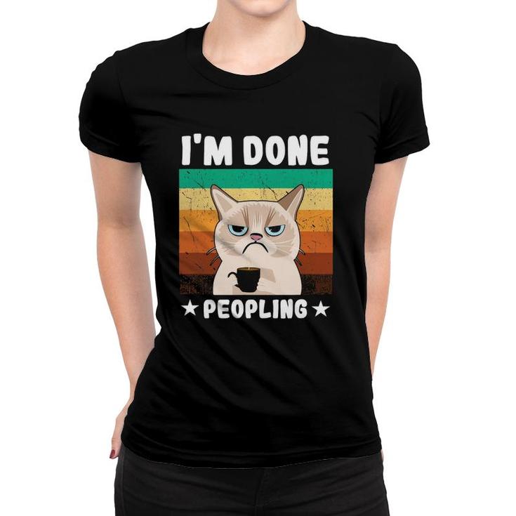 Funny Introvert Coffee Cat Office Humor Im Done Peopling Women T-shirt