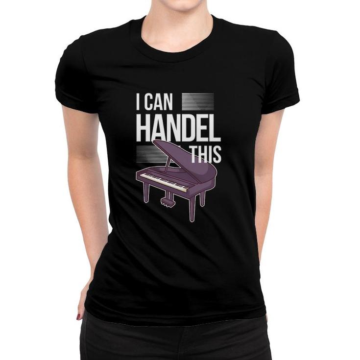 Funny Piano Player Pianist Keyboard Musician I Handel This Women T-shirt