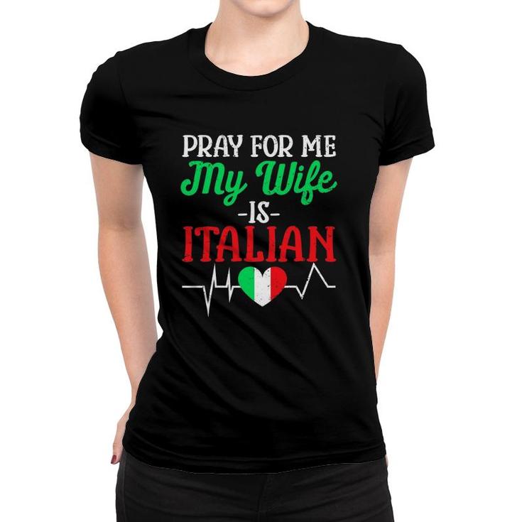 Funny Pray For Me My Wife Is Italian Husband Italy Flag Women T-shirt
