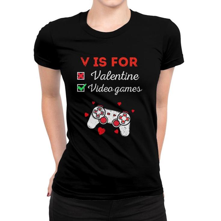 Funny V Is For Video Games Valentines Day Gaming Lover Women T-shirt