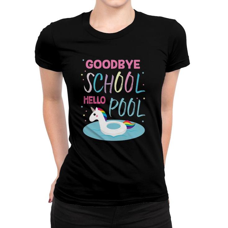 Goodbye School Hello Pool For Teachers & Students Women T-shirt