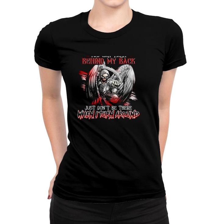 Grim Reaper Wings Grumpy Old Man You Can Talk Behind My Back Just Dont Be There When I Turn Around Women T-shirt