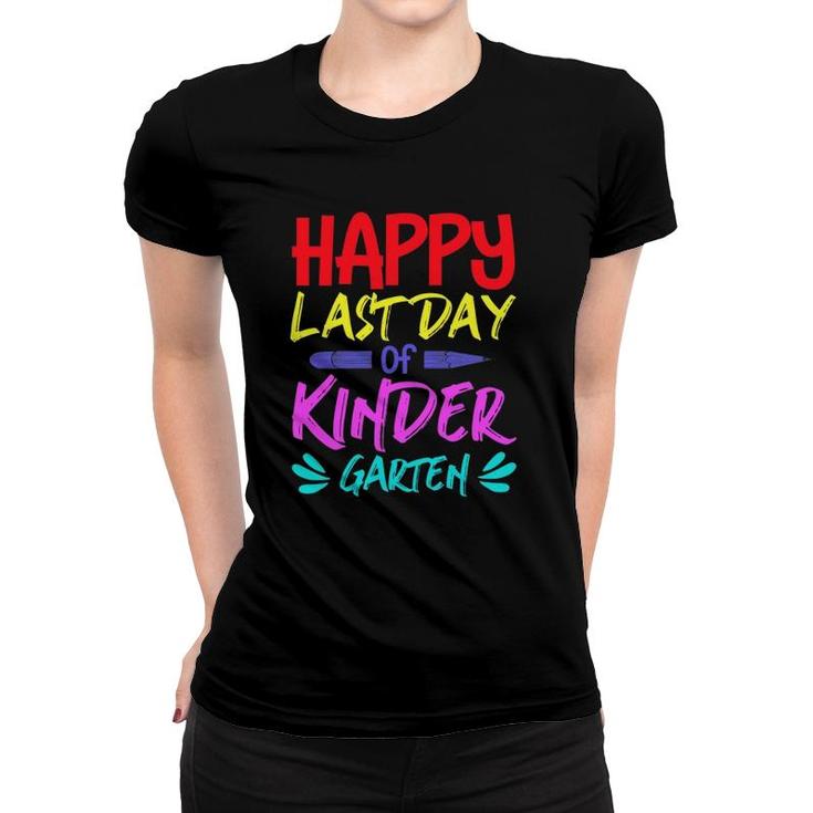 Happy Last Day Of Kindergarten Teacher Student Pencil Colors Text Women T-shirt
