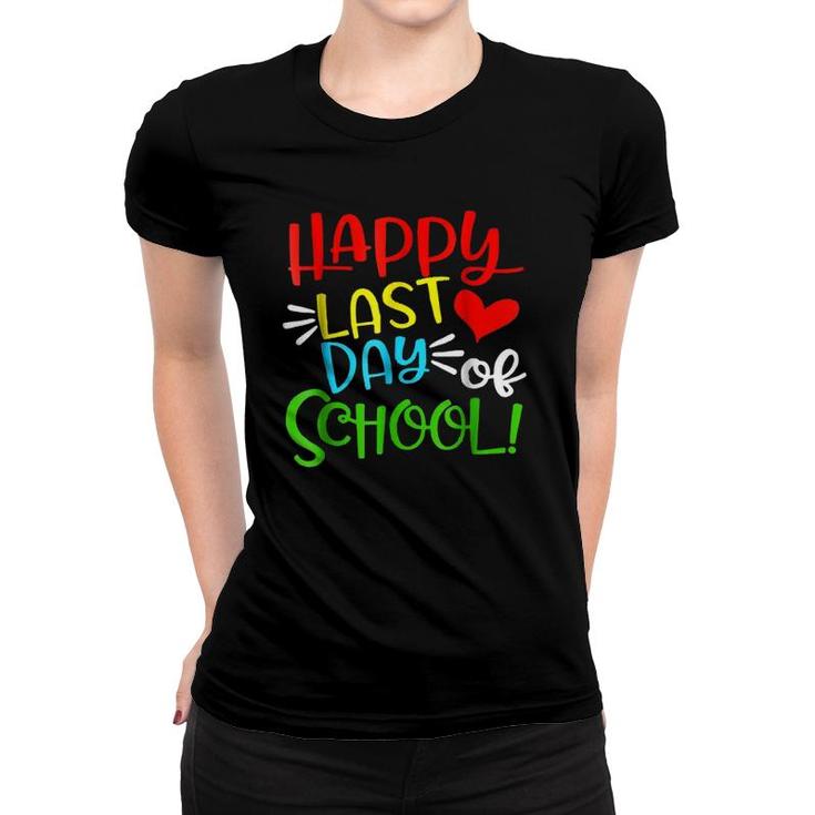 Happy Last Day Of School Funny Teacher Student Gift School Women T-shirt