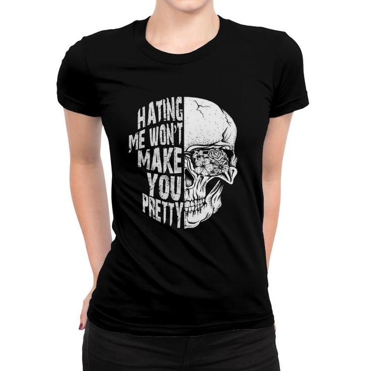 Hating Me Wont Make You Pretty Skull Women T-shirt