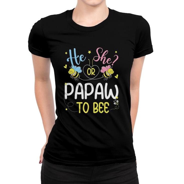 He Or She Papaw To Bee Gender Reveal Funny Women T-shirt