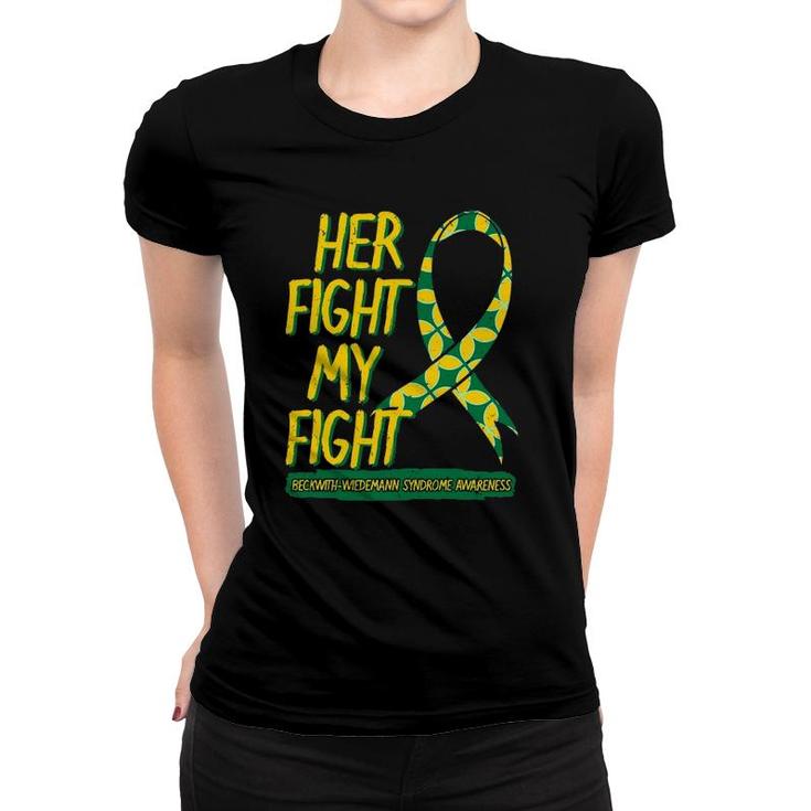 Her Fight Is My Fight Beckwith Wiedemann Syndrome Awareness Women T-shirt
