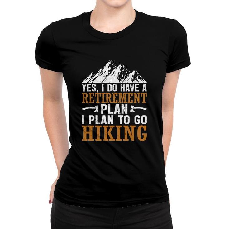 Hiking Yes I Do Have A Plan I Plan To Go Explore Travel Lover Women T-shirt