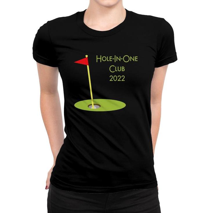 Hole In One Club 2022 Golfing Design For Golfer Golf Player Women T-shirt