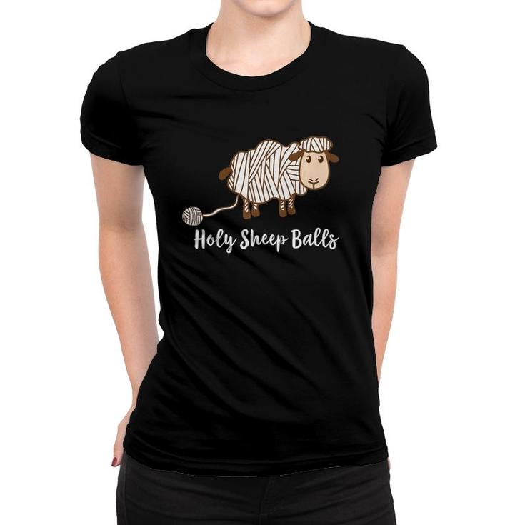 Holy Sheep Balls Funny Knitting Crochet Gifts Women T-shirt