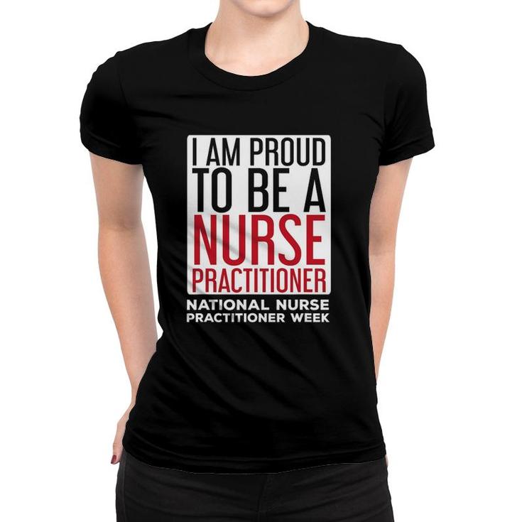 I Am Proud Nurse Practitioner Week Np Women T-shirt