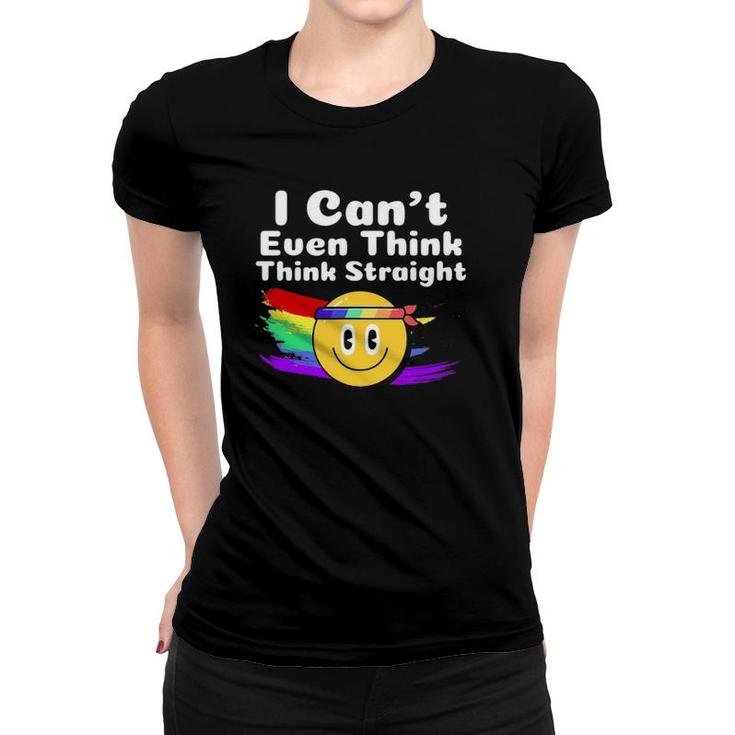 I Cant Even Think Straight Lgbt Gay Pride Month Lgbtq Women T-shirt