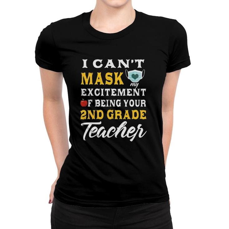 I Cant Mask My Excitement Of Being Your 2Nd Grade Teacher Women T-shirt