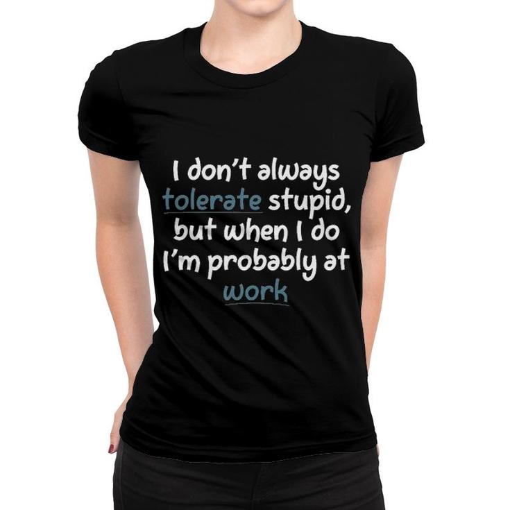 I Do Not Always Tolerate Stupid 2022 Trend Women T-shirt