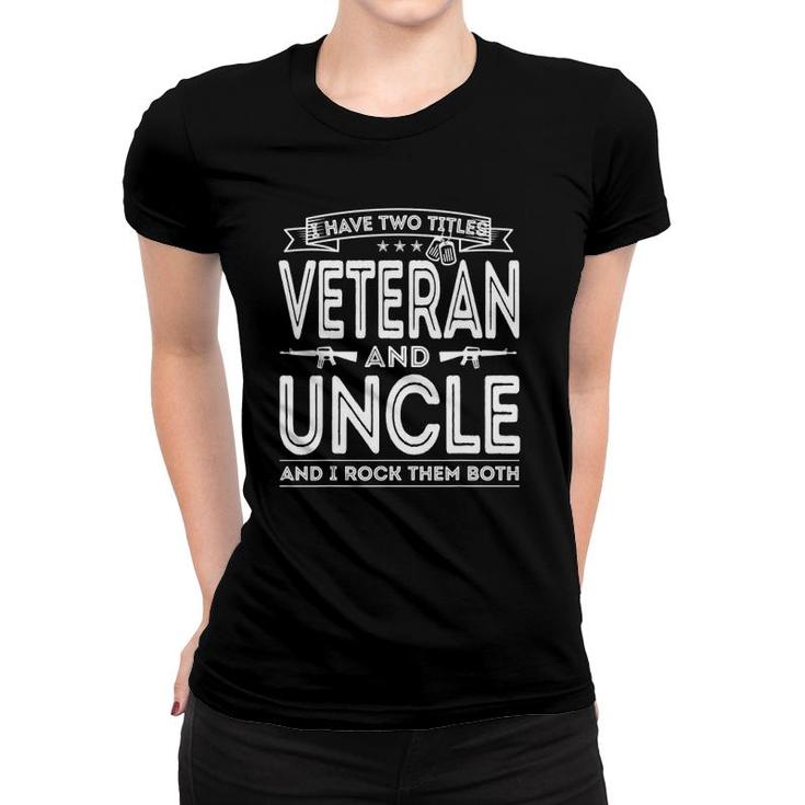 I Have Two Titles Veteran And Uncle Funny Proud Us Army Women T-shirt