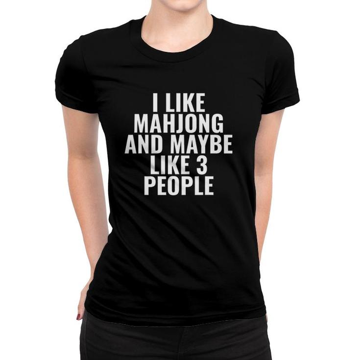 I Like Mahjong And Maybe Like 3 People Funny Women T-shirt