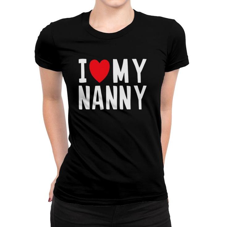 I Love My Nanny Family Celebration Love Heart Women T-shirt