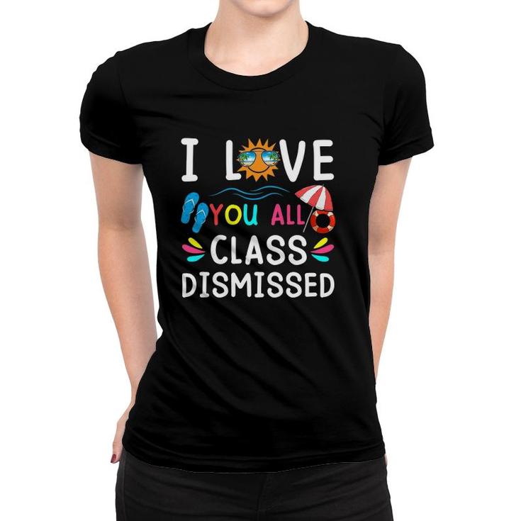 I Love You All Class Dismissed Last Day Of School Teacher Flip Flop Sunshine Float Women T-shirt