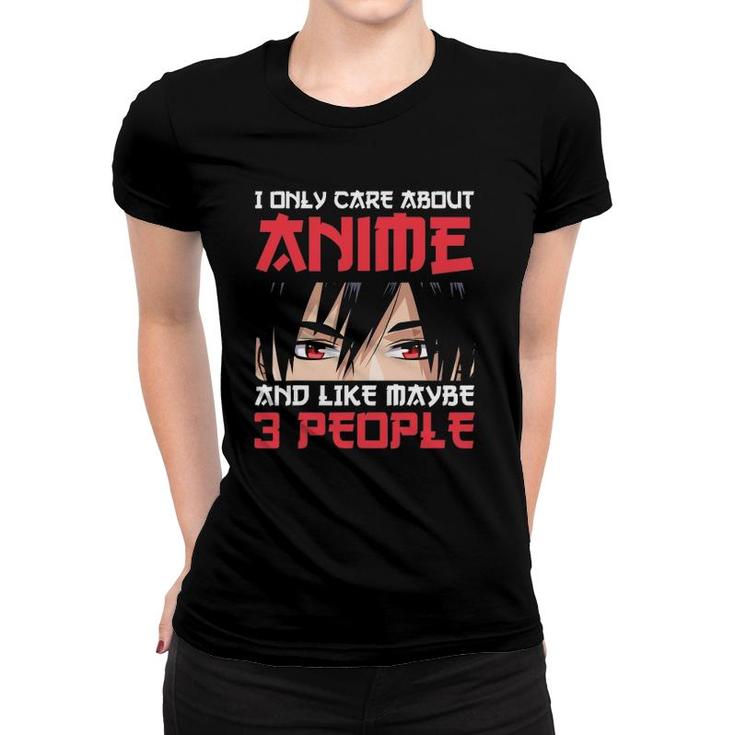 I Only Care About Anime And Maybe Like 3 People Anime Boy Women T-shirt