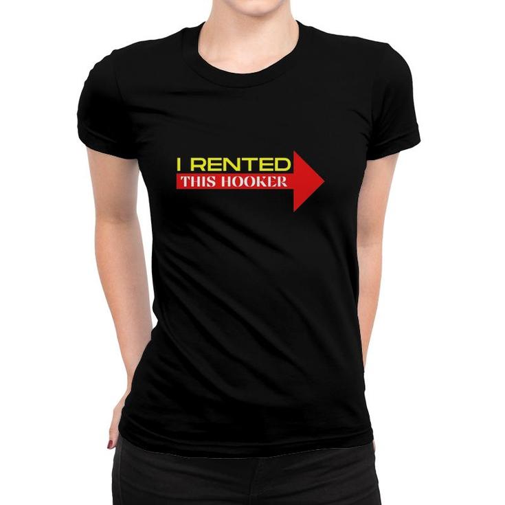 I Rented This Hooker Funny Offensive Saying Women T-shirt