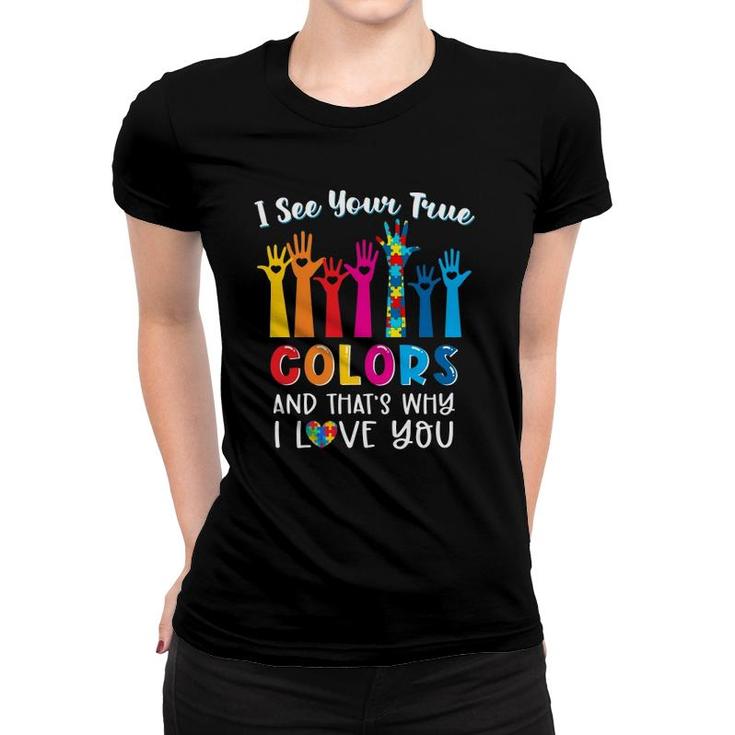I See Your True Colors Autism Awareness Month Autism Mom Women T-shirt