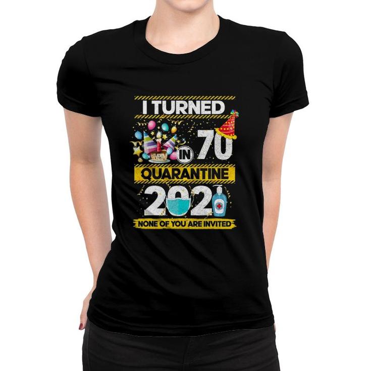 I Turned 70 In Quarantine 2021 70 Years Old 70Th Birthday Women T-shirt