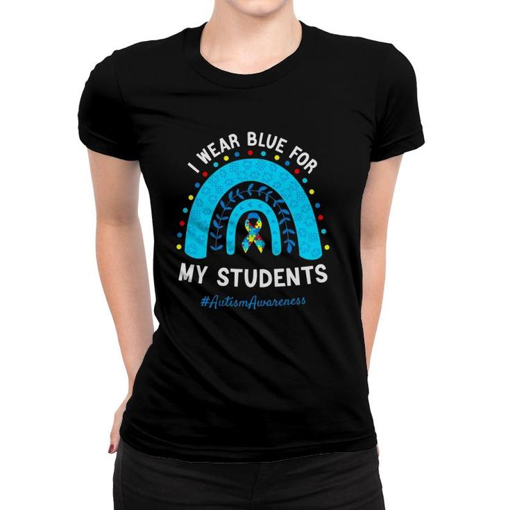 I Wear Blue For My Students Autism Awareness Rainbow Women T-shirt