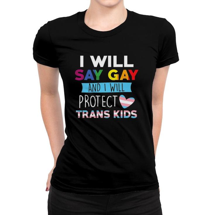I Will Say Gay And I Will Protect Trans Kids Lgbtq Pride Women T-shirt