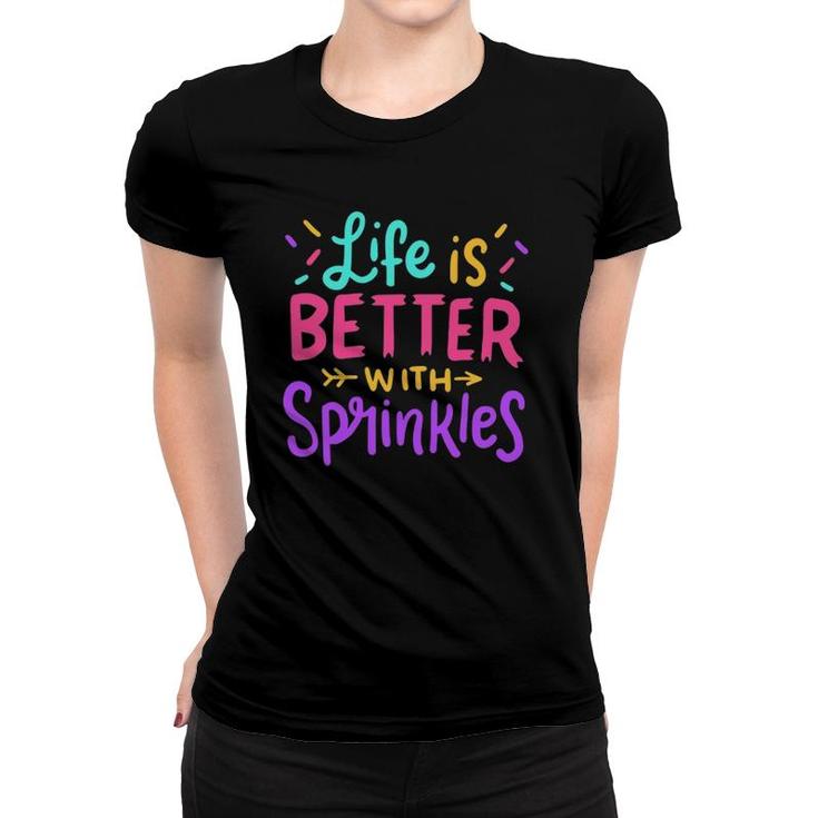 Ice Cream Life Is Better With Sprinkles Women T-shirt