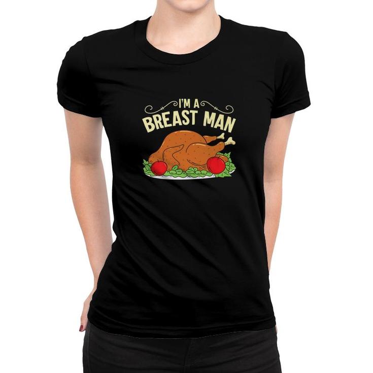 Im A Breast Man Funny Turkey Thanksgiving Dinner Women T-shirt