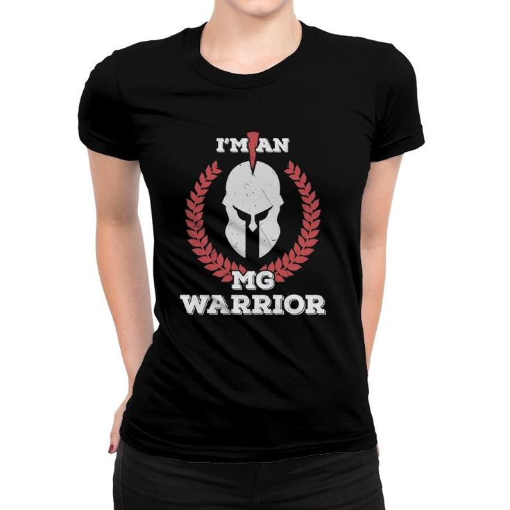 Im An Mg Warrior Myasthenia Gravis Awareness Gift Women T-shirt