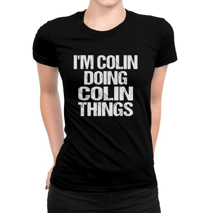 Im Colin Doing Colin Things Vintage Personalized First Name Women T-shirt